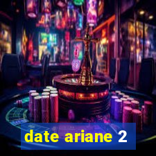 date ariane 2